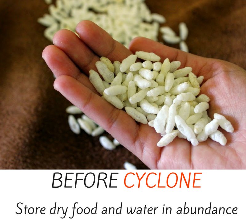 Before cyclone - store dry food and water in abundance. 